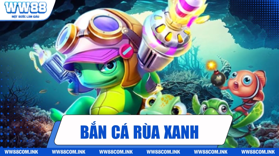 Giới thiệu game bắn cá rùa xanh