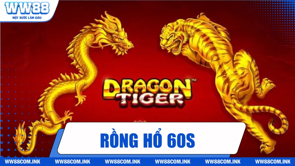 Giới thiệu siêu phẩm game Rồng hổ 60 giây