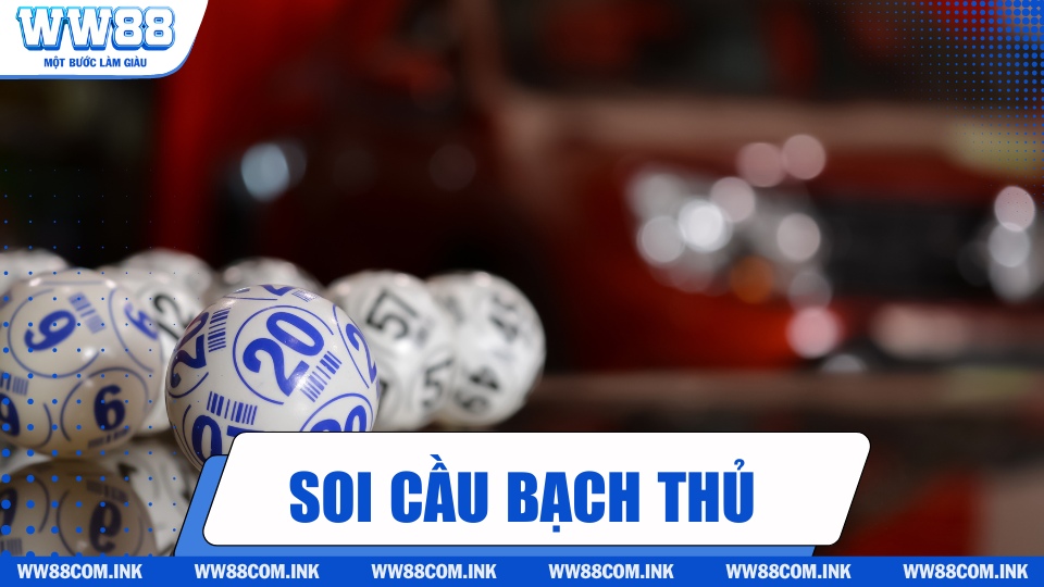 Giới thiệu hình thức soi cầu bạch thủ là gì?