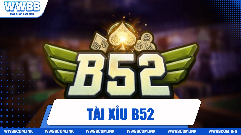 Giới thiệu cổng game tài xỉu B52