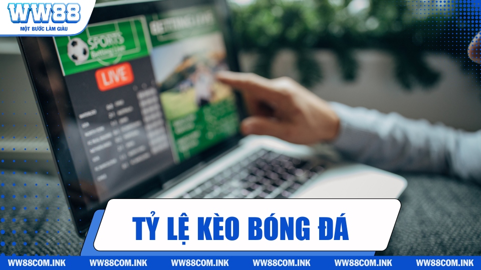 Tỷ lệ kèo bóng đá là một khái niệm quen thuộc với nhiều dân chơi cá cược ngày nay